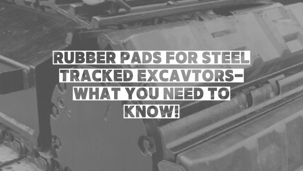 Rubber Pads For A Steel Tracked Excavator –   Uncovered  Image