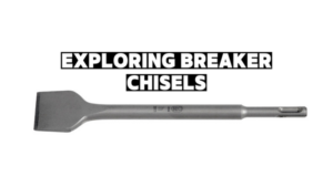 exploring breaker chisels