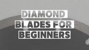 Diamond blades for beginners