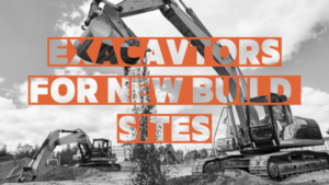 excavators for new build sites