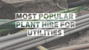 Most Popular Plant Hire For Utilities