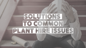 solutions to common plant hire issues