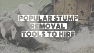 popular stump removal tools to hire (3)