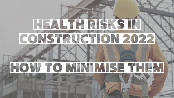 Health Risks in Construction 2022 & How to Minimise Them. Image