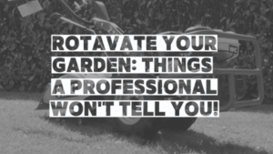 Rotavate your garden