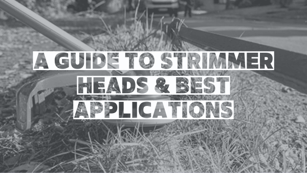 A Guide To Strimmer Heads And Best Applications  Image