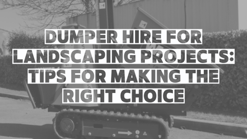 Dumper hire for landscaping projects