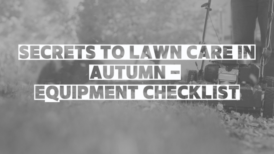 Secrets To Lawn Care in Autumn- Equipment Checklist Image