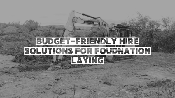 Budget-Friendly Hire Solutions For Foundation Laying Image