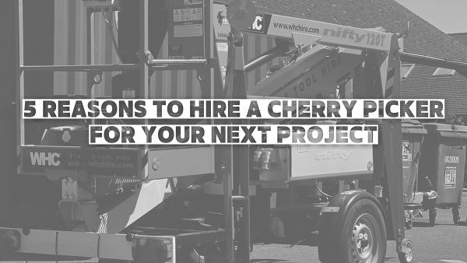 5 Reasons To Hire A Cherry Picker For Your Next Project.