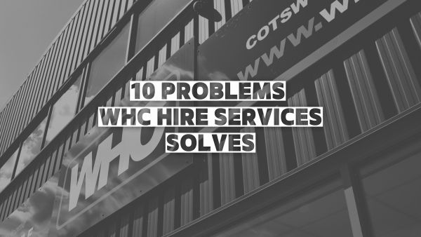 10 Problems WHC Hire Service Solves Image