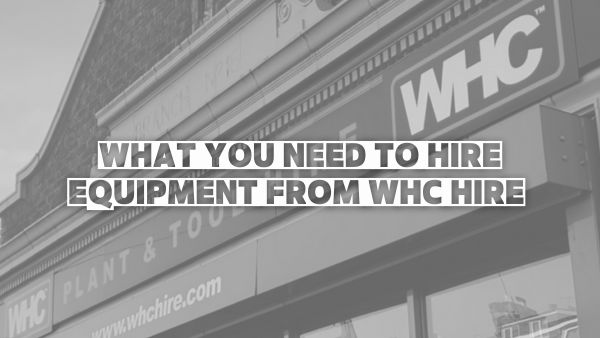 What you need to hire equipment from WHC Hire