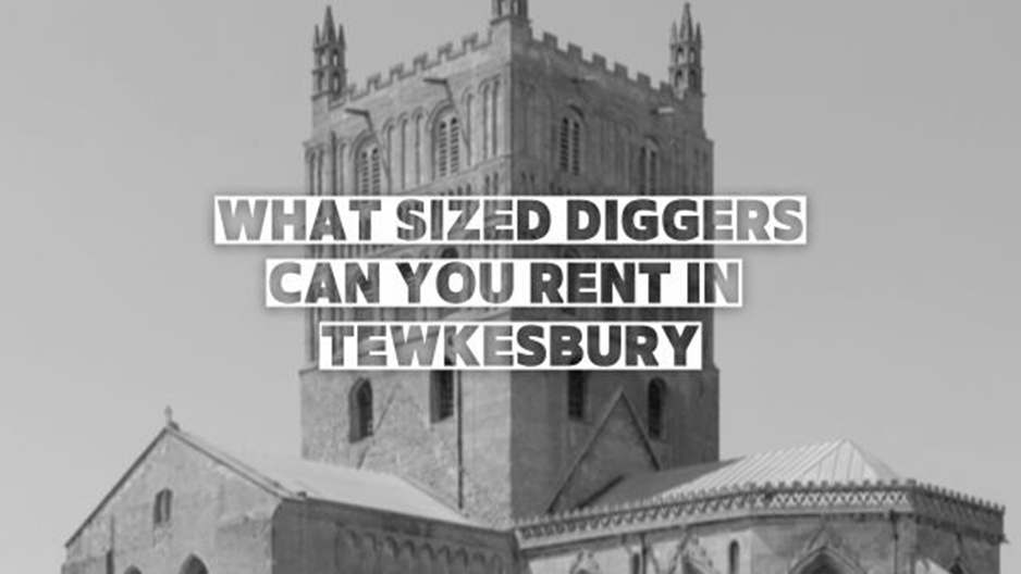 What Sized Diggers Can You Rent In Tewkesbury Image