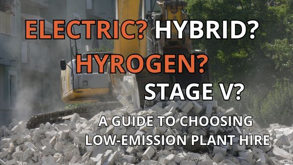 Electric, Hybrid, Hydrogen & Stage V: The Complete Guide to Choosing Low-Emission Plant Hire Image
