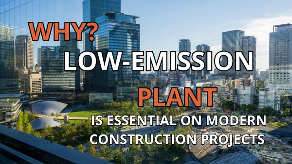 Why Low-Emission Plant Is Essential On Modern Construction Projects Image
