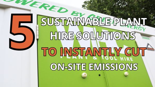 5 Sustainable Plant Hire Solutions To Instantly Cut On-Site Emissions Image