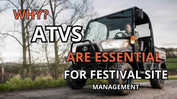 Why ATVS Are Essential For Festival Site Management Image