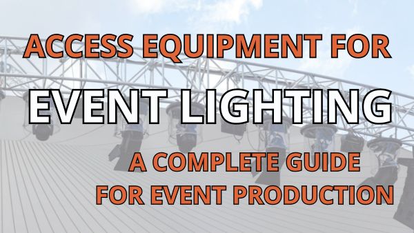 Access Equipment for Installing Event Lighting: A Complete Guide for Event Production Image